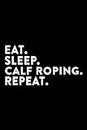 Architecture Project Book - Mens Rodeo Gifts Eat Sleep Calf Roping Repeat Graphic: Daily Writing Notebook Log for Architects - Architecture Project ... a Track Of all Your Projects,Personalized