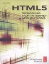 Html5 : Designing Rich Internet Applications by Matthew David (2010, Trade...