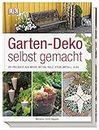 Garten-Deko selbst gemacht: DIY-Projekte aus Weide, Beton, Holz, Stahl, Metall, Glas