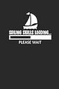 SAILING SKILLS LOADING PLEASE WAIT: Notebook Segeln Notizbuch Sailing Bullet Journal Segel Planer 6x9