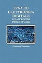 FPGA Ed Elettronica Digitale, Un Approccio Progettuale