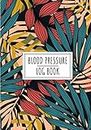 Blood Pressure Log Book: Daily Health Journal to Keep Track and Reviews On Your Heart & Bloods Pressures | Record Date, Time, Weight, BPM, Energy, ... More On 100 Detailed Sheets | Home Self Help.