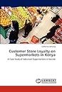 Customer Store Loyalty on Supermarkets in Kenya