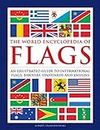 Flags, The World Encyclopedia of: An illustrated guide to international flags, banners, standards and ensigns