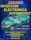 MANUAL DE INYECCION ELECTRONICA AUTOMOTRIZ: Localizacion y diagnostico de fallas en inyeccion electronica automotriz (Spanish Edition)