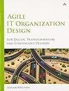 Agile IT Organization Design: For Digital Transformation and Continuous Delivery