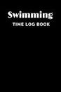 Swimming Time Log Book: Simple Swimmers Journal to Keep Track of Trainings , Practice, Racing and Swim Meets, Gifts for men and women who love to swim. (Volume 5)