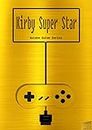 Kirby Super Star Golden Guide for Super Nintendo and SNES Classic: including full walkthrough, all maps, videos, enemies, cheats, tips, strategy and link to instruction manual (Golden Guides Book 16)