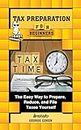 Tax Preparation for Beginners: The Easy Way to Prepare, Reduce, and File Taxes Yourself (Baby Beginners)