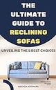 THE ULTIMATE GUIDE TO RECLINING SOFAS: UNVEILING THE 5 BEST CHOICES