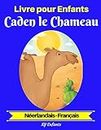 Livre pour Enfants : Caden le Chameau (Néerlandais-Français) (Néerlandais-Français Livre Bilingue pour Enfants t. 2) (French Edition)
