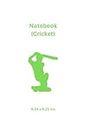 Notebook (Cricket): Something for all cricket fans, players and sports fans to have for writing down things or doodling around.