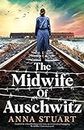 The Midwife of Auschwitz: Inspired by a heartbreaking true story, an emotional and gripping World War 2 historical novel (Women of War)