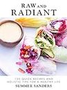 Raw and Radiant: 130 Quick Recipes and Holistic Tips for a Healthy Life