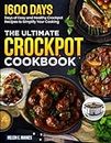 The Ultimate Crockpot Cookbook: 1600 Days of Easy and Healthy Crockpot Recipes to Simplify Your Cooking