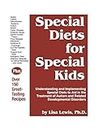 Special Diets for Special Kids: Understanding and Implementing Special Diets to Aid in the Treatment of Autism and Related Developmental Disorders