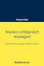 Marken erfolgreich managen: Mehr Markenerfolg mit BEST IDEAS (German Edition)