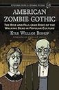 [American Zombie Gothic: The Rise and Fall (and Rise) of the Walking Dead in Popular Culture (Contributions to Zombie Studies)] [By: Bishop, Kyle William] [March, 2010]