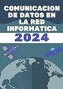 APRENDE DE LA COMUNICACION DE LOS DATOS EN LAS REDES INFORMATICAS (Spanish Edition)