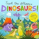 Spot the Difference - Dinosaurs!: A Fun Search and Solve Book for 3-6 Year Olds