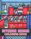 Interior Design Coloring Book: Adults Coloring Book Features Interiors In Beautiful Bedroom, Kitchen, Living Room With Many Styles For Relaxing. Best Gifts Ideas For Men And Women