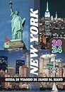 GUIDA DI VIAGGIO A NEW YORK 2024: Esplorando il cuore della Grande Mela: cultura vibrante, punti di riferimento iconici ed energia dinamica (Italian Edition)