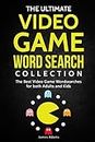 The Ultimate Video Game Word Search Collection: The Best Video Game Wordsearches for both Adults and Kids