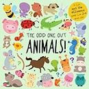 The Odd One Out - Animals!: A Fun Spot the Difference Game for 2-4 Year Olds