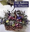 Gift Baskets for All Seasons: 75 Fun and Easy Craft Projects