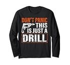 Don't Panic This is Just a Drill Funny Tool DIY Men Maglia a Manica