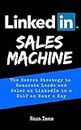 LinkedIn Sales Machine: The Secret Strategy to Generate Leads and Sales on LinkedIn - in a Half an Hour a Day (Digital Marketing Mastery Book 2)