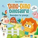 Dino-Dino Dinosaurio descubre la granja (Dino-Dino Dinosaurio): Libro de cartón con solapas para niños y niñas de 0 a 3 años (Libros de cartón con solapas)