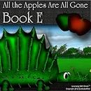 All the Apples Are All Gone - Book E