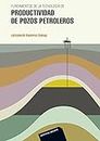 Fundamentos de la tecnología de productividad de pozos petroleros (Universidad) (Spanish Edition)