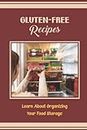 Gluten-Free Recipes: Learn About Organizing Your Food Storage