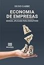 Economia de empresas:: manual aplicado para executivos (Portuguese Edition)