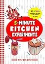 5 Minute Kitchen Experiments: 50 STEAM Projects for Kids Safe Enough to Taste (fun cookbooks for kids ages 4-9)