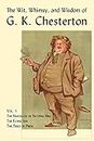 The Wit, Whimsy, and Wisdom of G. K. Chesterton, Volume 1: The Napoleon of Notting Hill, The Flying Inn, The Trees of Pride