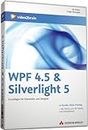 WPF 4.5 & Silverlight 5 - Design und Entwicklung (PC+MAC+Linux+iPad)