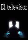 El televisor (Spanish Edition)
