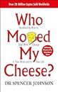 Who Moved My Cheese?: An Amazing Way to Deal with Change in Your Work and in Your Life [Paperback] Johnson, Dr Spencer