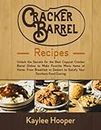 Cracker Barrel Recipes: Unlock the Secrets for the Best Copycat Cracker Barrel Dishes to Make Favorite Menu Items at Home. From Breakfast to Dessert to Satisfy Your Southern Food Craving