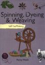 Spinning, Dyeing and Weaving (Self Sufficiency) by Penny Walsh Paperback Book