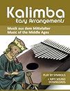 Kalimba Easy Arrangements - Musik aus dem Mittelalter / Music from the Middle Ages: Play by Symbols + MP3-Sound Downloads