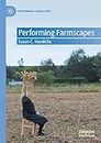 Performing Farmscapes (Performing Landscapes)