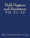 Field Hygiene and Sanitation (FM 21-10)