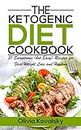 The Ketogenic Diet Cookbook: 31 Sumptuous (but Easy) Recipes for Fast Weight Loss and Healing