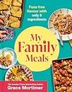 My Family Meals: Delicious, affordable, 5-ingredient recipes to feed your family from the Sunday Times best-selling author and Instagram sensation
