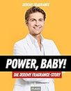Power, Baby! Die Jeremy-Fragrance-Story: Das neue und einzige Buch der weltweiten Nummer eins der Parfum-Influencer Jeremy Fragrance
