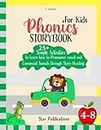 Phonics Storybook For Kids 4-8: 25+ Simple Activities to Learn how to Pronounce vowel and Consonant Sounds through Story Reading.